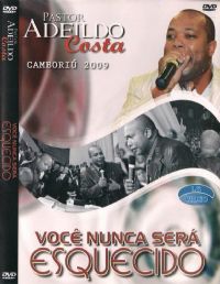 Voc nunca ser esquecido - Pastor Adeildo Costa - GMUH 2009